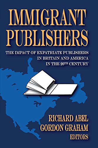 Immigrant Publishers: The Impact of Expatriate Publishers in Britain and America in the 20th Century      1st Edition, Kindle Edition