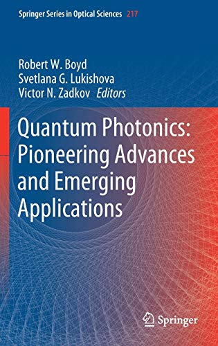 Quantum Photonics: Pioneering Advances and Emerging Applications (Springer Series in Optical Sciences, 217)