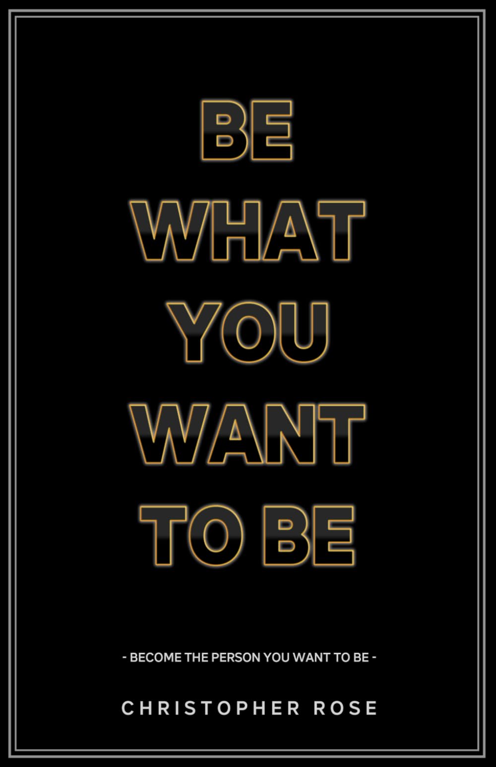 Be What You Want To Be