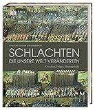  Schlachten, die unsere Welt veränderten: Ursachen, Folgen, Hintergründe