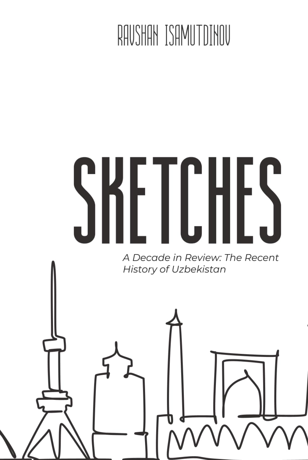Sketches: А Decade in Review: The Recent History of Uzbekistan