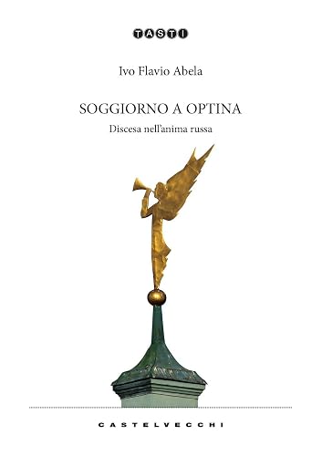 Soggiorno a Optina: Discesa nell'anima russa