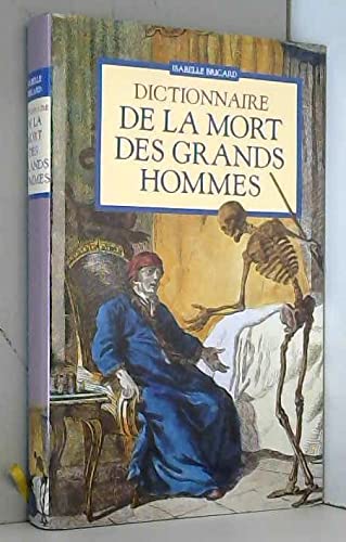 Dictionnaire de la mort des grands hommes. [Hardcover]