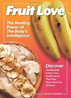 Fruit Love: The Healing Power of the Body's Intelligence 179755803X Book Cover
