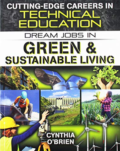 Dream Jobs in Green and Sustainable Living (Cutting-Edge Careers in Technical Education)