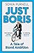 Produktbild Just Boris: A Tale of Blond Ambition - A Biography of Boris Johnson (English Edition)