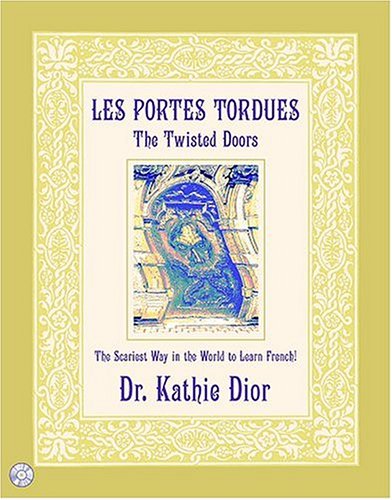 Les Portes Tordues/The Twisted Doors: The Scariest Way in the World to Learn French! Les Portes Tordues/The Twisted Doors: The Scariest Way in the World to Learn French!