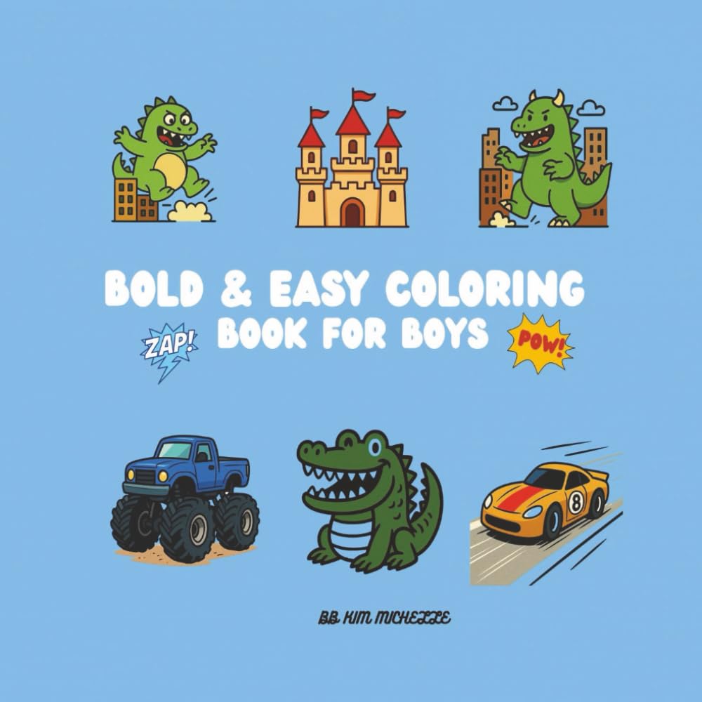BOLD & EASY COLORING BOOK FOR BOYS: EASY AND FUN COLORING PAGES FOR BOYS (Bold & Easy Coloring Books)