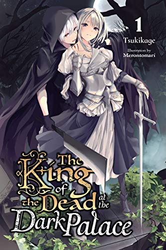 The King of the Dead at the Dark Palace, Vol. 1 (light novel) (Volume 1)