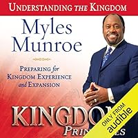 Kingdom Principles: Preparing for Kingdom Experience and Expansion