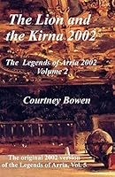 The Lion and the Kirna 2002: The Legends of Arria 2002, Volume 2 1508484058 Book Cover
