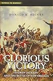 Glorious Victory: Andrew Jackson and the Battle of New Orleans (Witness to History)