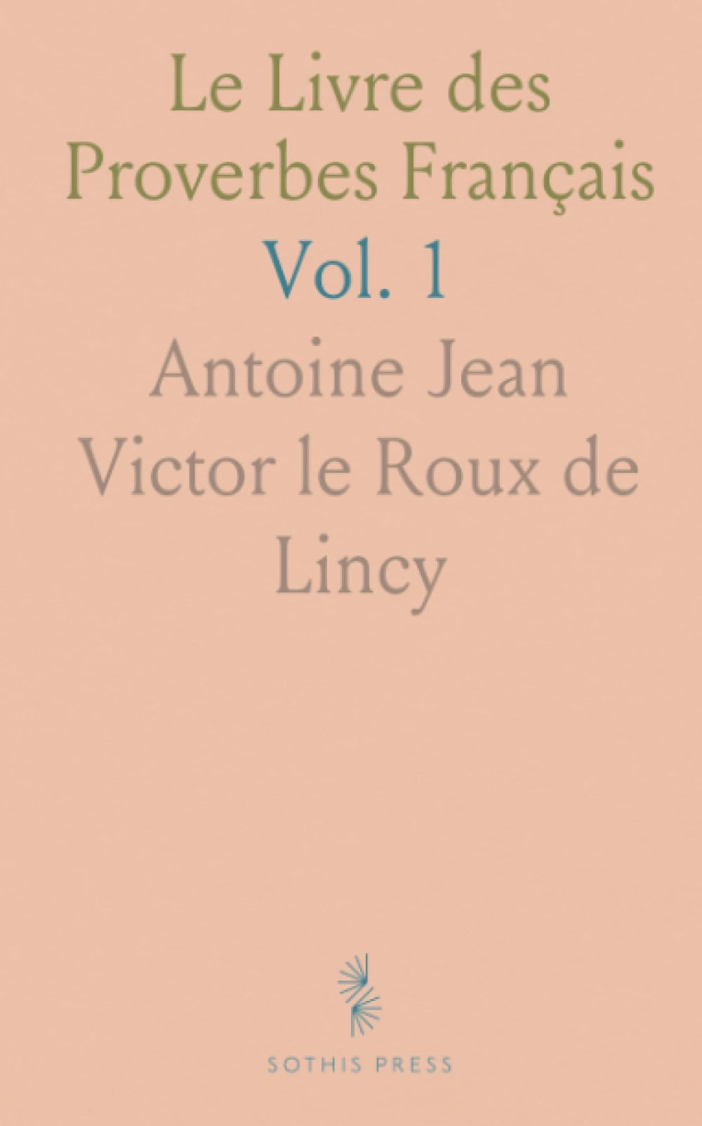 Le Livre des Proverbes Français: Recherches sur les Proverbes du Moyen Age et de la Renaissance