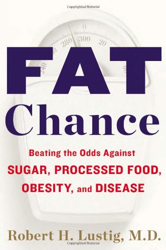 Hudson st Pr Fat Chance: Beating the Odds Against Sugar, Processed Food, Obesity, and Disease