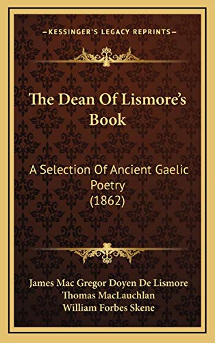 The Dean Of Lismore's Book: A Selection Of Ancient Gaelic Poetry (1862)