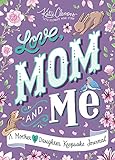 Love, Mom and Me: A Guided Journal for Mother and Daughter