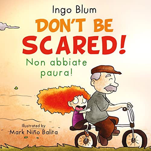 Don't Be Scared! - Non abbiate paura!: Bilingual Children's Picture Book English Italian (Kids Learn Italian 1)