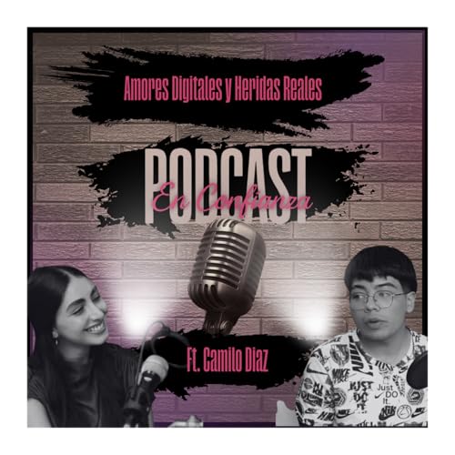 ''Amores Digitales y Heridas Reales'' Ft Camilo Diaz