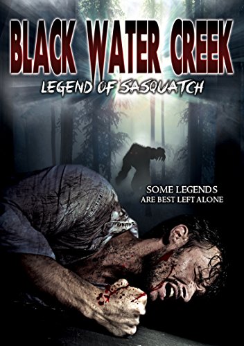 Black Water Creek: Legend of Sasquatch Black Water Creek: Legend of Sasquatch