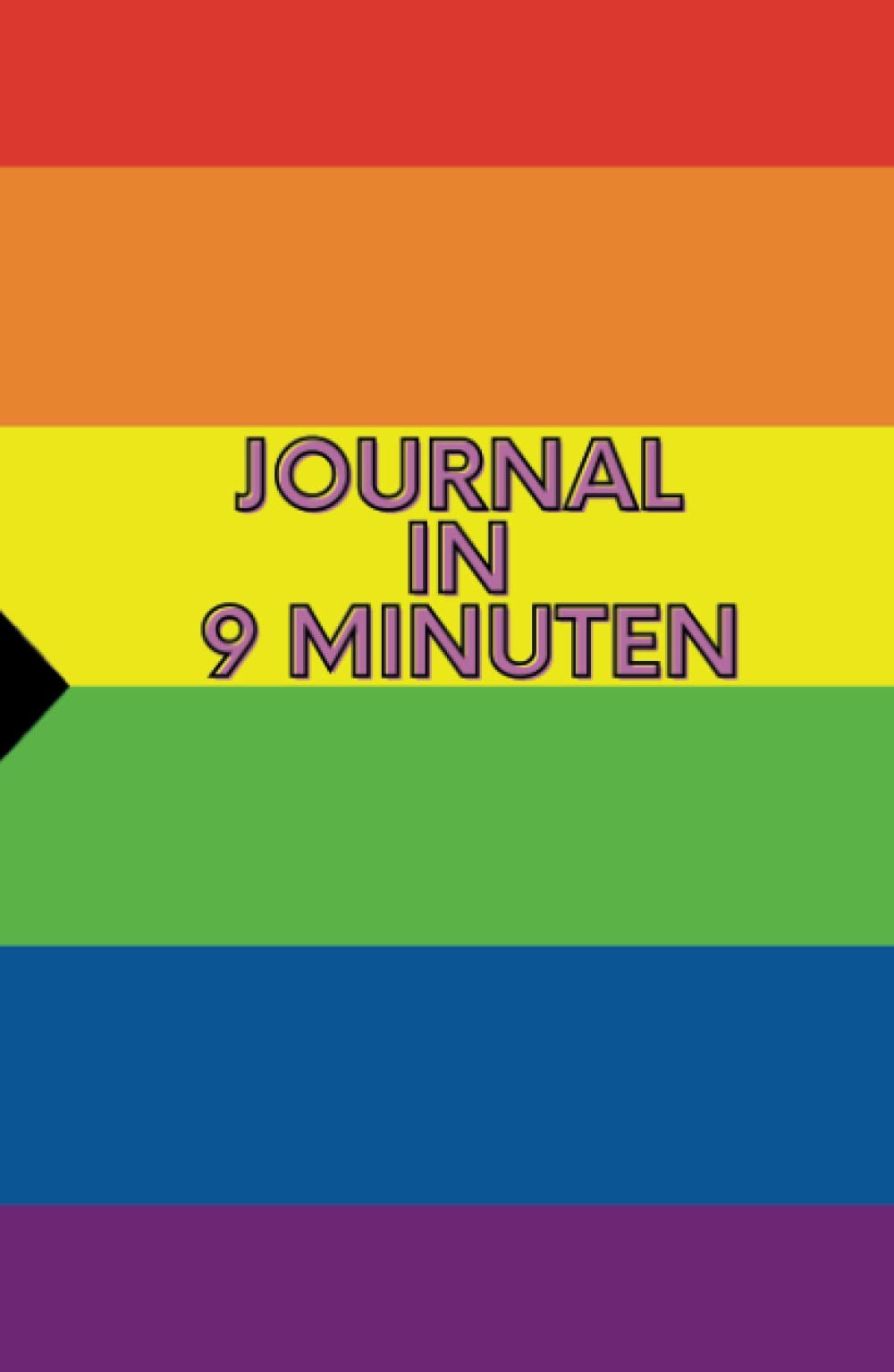 Journal in 9 Minuten Tagebuch - LGBTQIA+ Edition | Dankbarkeitstagebuch, Manifestationstagebuch | Dein Journal für Selbstliebe, Achtsamkeit, Time-Boxing & Manifestation (German Edition)