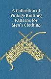 vintage men's clothing 1930s  A Collection of Vintage Knitting Patterns for Men\'s Clothing