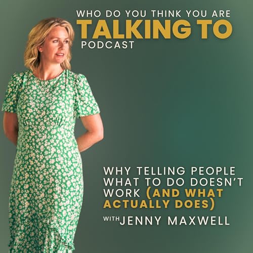73. Why Telling People What to Do Doesn't Work (And What Actually Does)