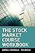 The Stock Market Course, Workbook