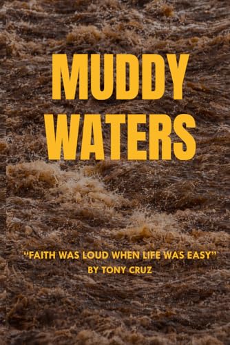Muddy Waters: Faith, Family, and finding hope in the storm