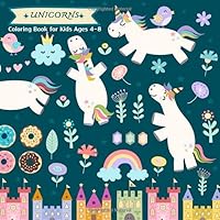 Unicorn Coloring Book for Kids Ages 4-8 : The Magical Unicorn Coloring Books for Girls and Stress Relieving Unicorn Designs for Relaxation 1694141462 Book Cover