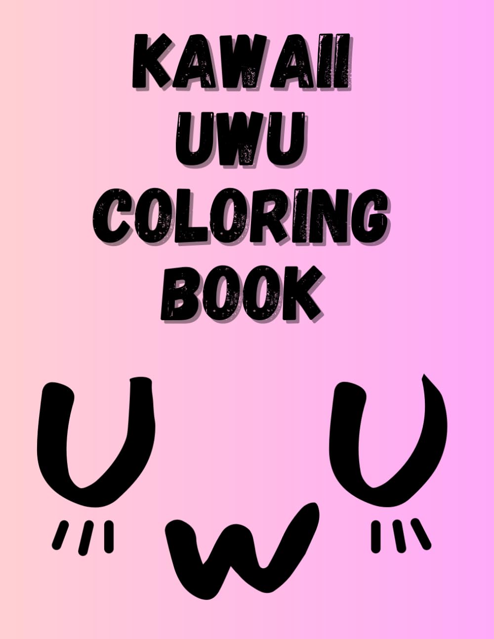 Kawaii Uwu Coloring Book: A Cute Kawaii Uwu Style Coloring Book of Animals, Foods & Chibi Characters
