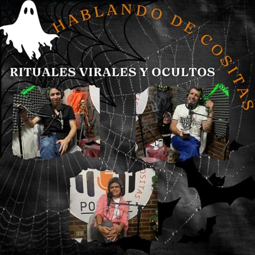 Rituales virales y Ocultos: Especial de Miedo 1 - Ep 103 - Hablando de cositas copertina