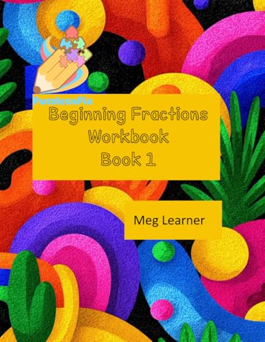 Beginning Fractions Workbook: Book 1