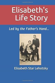 Paperback Elisabeth's Story: Led by the Father's Hand... Book