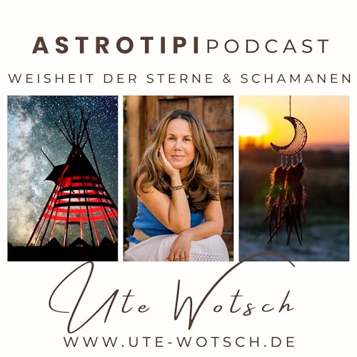 Ute Wotsch | Weisheit der Sterne & Schamanen Podcast Por Ute Wotsch arte de portada