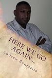  Here We Go Again....: They Always Tell The Truth....Even When They Lie! (What the Hell Happened?!! Book 1) (English Edition)