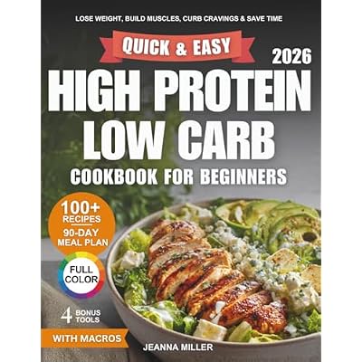 Quick and Easy High Protein Low Carb Cookbook for Beginners