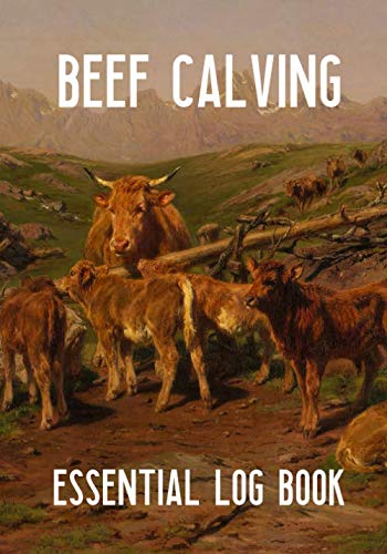 Beef Calving Essential Log Book: Unique Design Cover: Great Notebook ...