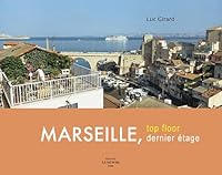 "Marseille, dernier étage ; top floor" 2950966152 Book Cover