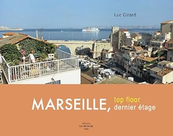 Hardcover MARSEILLE, DERNIER ÉTAGE / TOP FLOOR [French] Book