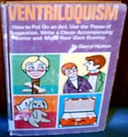 Ventriloquism: How to put on an act, use the power of suggestion, write a clever accompanying patter, and make your own dummy 0806970235 Book Cover