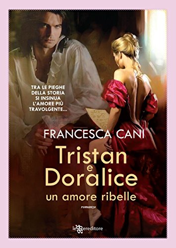 Tristan e Doralice - Un amore ribelle (Leggereditore) Tristan e Doralice - Un amore ribelle (Leggereditore)