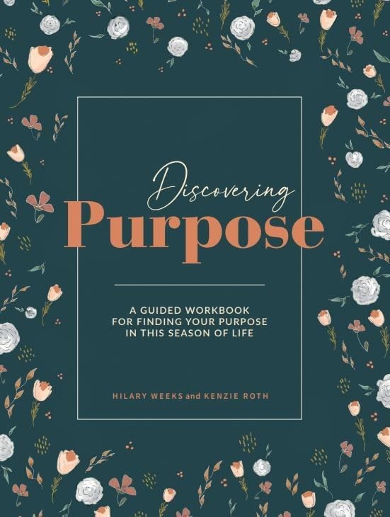 Discovering Purpose: A Guided Workbook For Finding Your Purpose In This Season Of Life      Spiral-bound – August 22, 2023