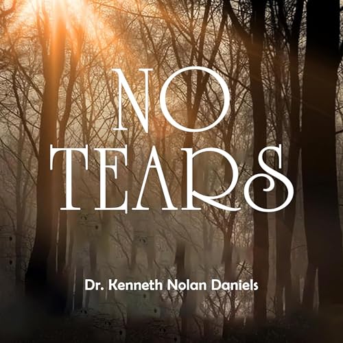 No Tears by Kenneth N. Daniels PhD episode artwork