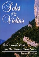 Sobs of the Violins: Love and War in the Vercors Mountains 0970556802 Book Cover