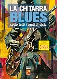 La chitarra blues sotto tutti i punti di vista (Libro di grande formato con registrazioni audio e video da scaricare
