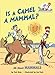 Is a Camel a Mammal?: All About Mammals (Cat in the Hat's Learning Library)
