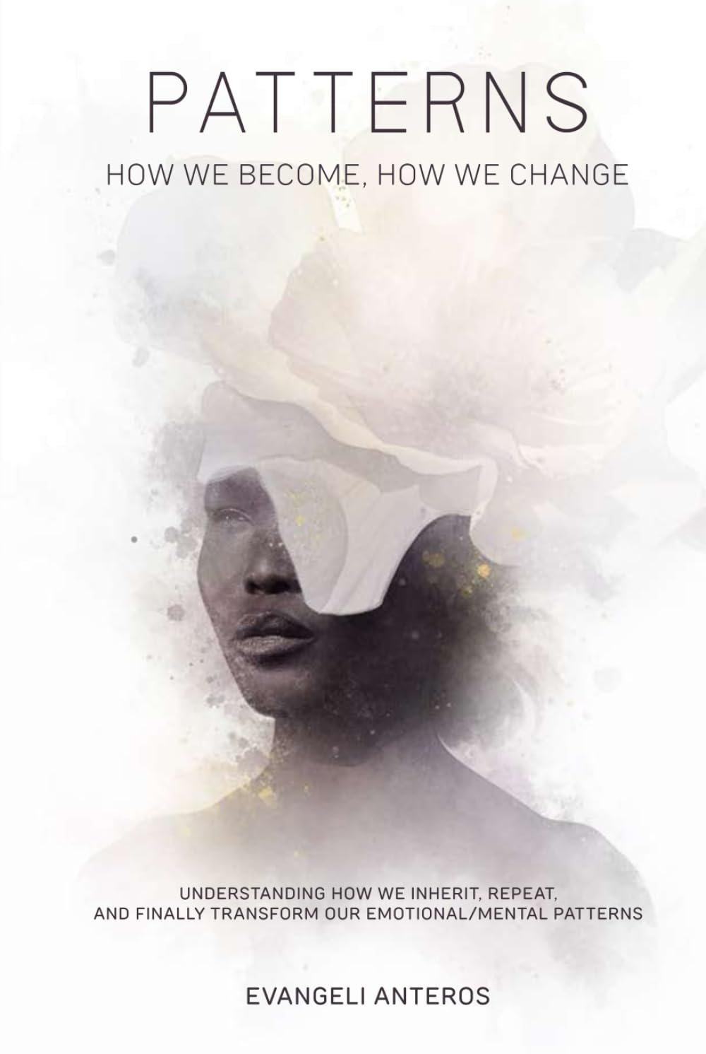 PATTERNS: HOW WE BECOME, HOW WE CHANGE
