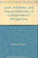 Love, infidelity, and sexual addiction: A codependent's perspective 0870292412 Book Cover
