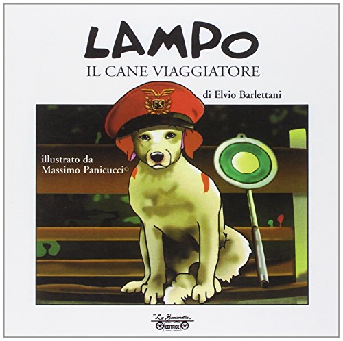 Lampo il cane viaggiatore. Ediz. illustrata Lampo il cane viaggiatore. Ediz. illustrata