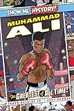Muhammad Ali: The Greatest of All Time! (Show Me History!)